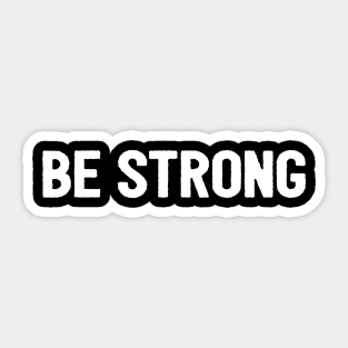 Be Strong Cool Motivational Sticker